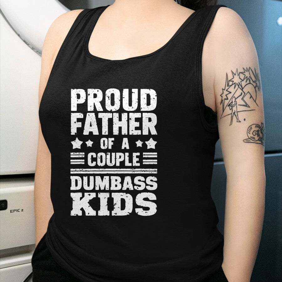 Gift for Dad Shirt, Funny Dad Unisex T-Shirt/Hoodie/Sweatshirt HLT00 – Proud Father of a Couple Dumbass Kids Shirt - Funny Dad Tee T-Shirt