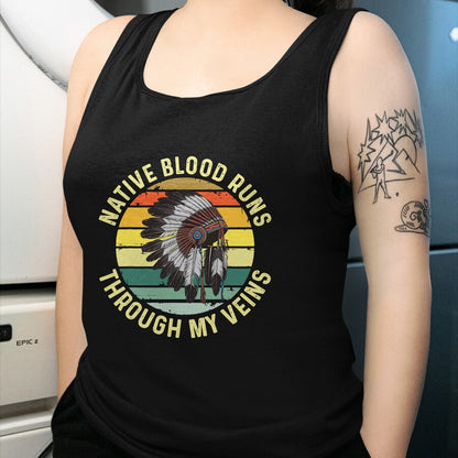 Native American T-Shirts, Vintage Native American Unisex T-Shirt/Hoodie/Sweatshirt HLT00 - Native Blood Runs Through My Veins Blood Indigenous American