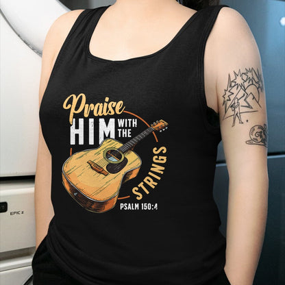 Guitar Lover Shirt, Funny Guitar UnisexT-Shirt/Hoodie/Sweatshirt HLT00 - Praise Him with The Strings Bible Psalm Christian Guitar T-Shirt