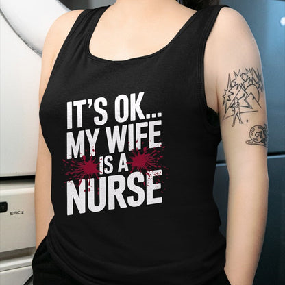 Funny Nurse Shirt, Nurse Unisex T-Shirt/Hoodie/Sweatshirt HLT00 - Its OK... My Wife is a Nurse Funny Healthcare Humor T-Shirt