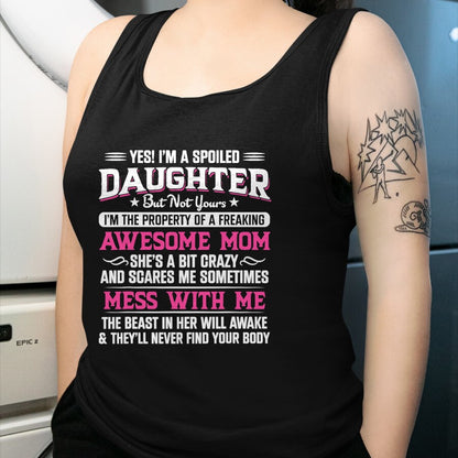 Gift for Mom Shirt, Funny Mom Unisex T-Shirt/Hoodie/Sweatshirt HLT00 - Yes I Am Spoiled Daughter But Not Yours Freaking Awesome Mom T-Shirt