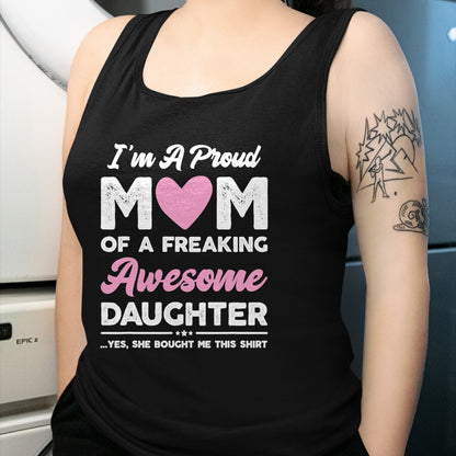 Gift for Mom Shirt, Funny Mom Unisex T-Shirt/Hoodie/Sweatshirt HLT00 - I'm A Proud Mom Gift From Daughter Funny Mothers Day T-Shirt