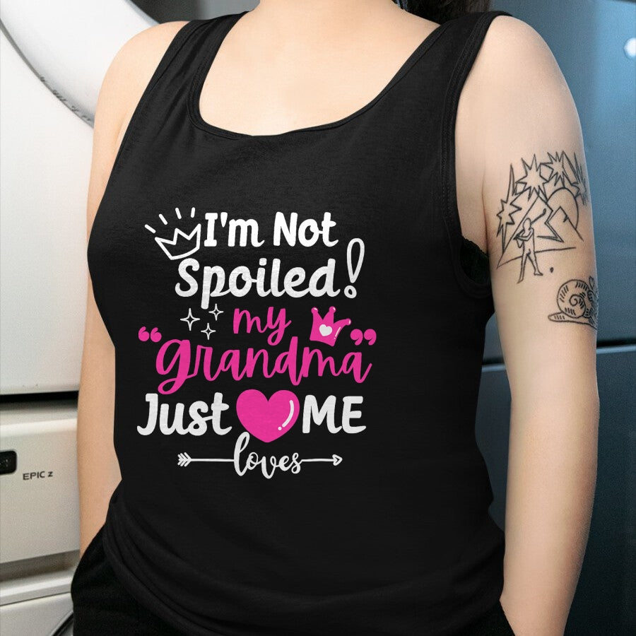 Best Wife Shirt, Wife and Husband Unisex T-Shirt/Hoodie/Sweatshirt HLT00 - I'm Not Spoiled My Grandma Just Loves Me Team Girls Matching T-Shirt