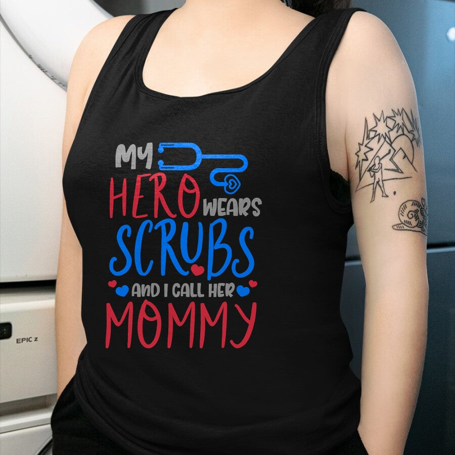 Funny Nurse Shirt, Nurse Unisex T-Shirt/Hoodie/Sweatshirt HLT00 - My Hero Wears Scrubs I Call Her Mommy Funny Nurse Quote Gift T-Shirt