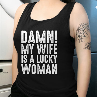 Best Wife Shirt, Wife and Husband Unisex T-Shirt/Hoodie/Sweatshirt HLT00 - Gift for wife T shirt, lucky wife   Damn My Wife Is A Lucky Woman T-shirt (1)