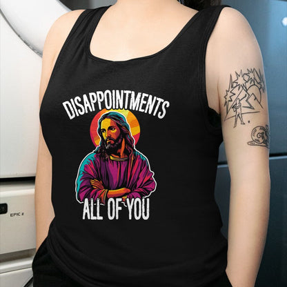 Christian Tee, Christian Faith Unisex T-Shirt/Hoodie/Sweatshirt HLT00 - Disappointments All Of You Humorous Jesus Christ Joke Meme T-Shirt