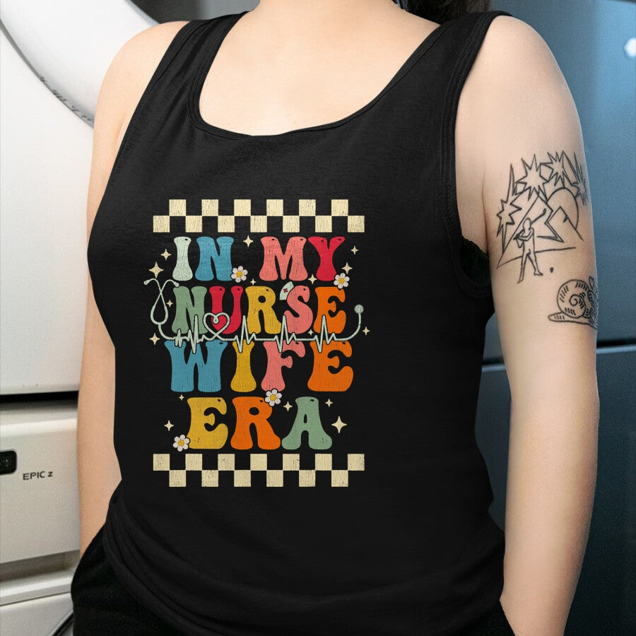 Funny Nurse Shirt, Nurse Unisex T-Shirt/Hoodie/Sweatshirt HLT00 - In My Nurse Wife Era Retro Groovy Gift Nurse Wife T-Shirt
