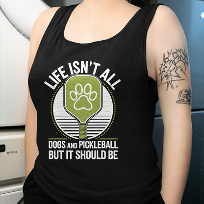 Funny Pickleball Shirt, Pickleball Lover Unisex T-Shirt/Hoodie/Sweatshirt HLT00 - Life Isn't All Dogs and Pickleball Funny Pickle Ball T-Shirt