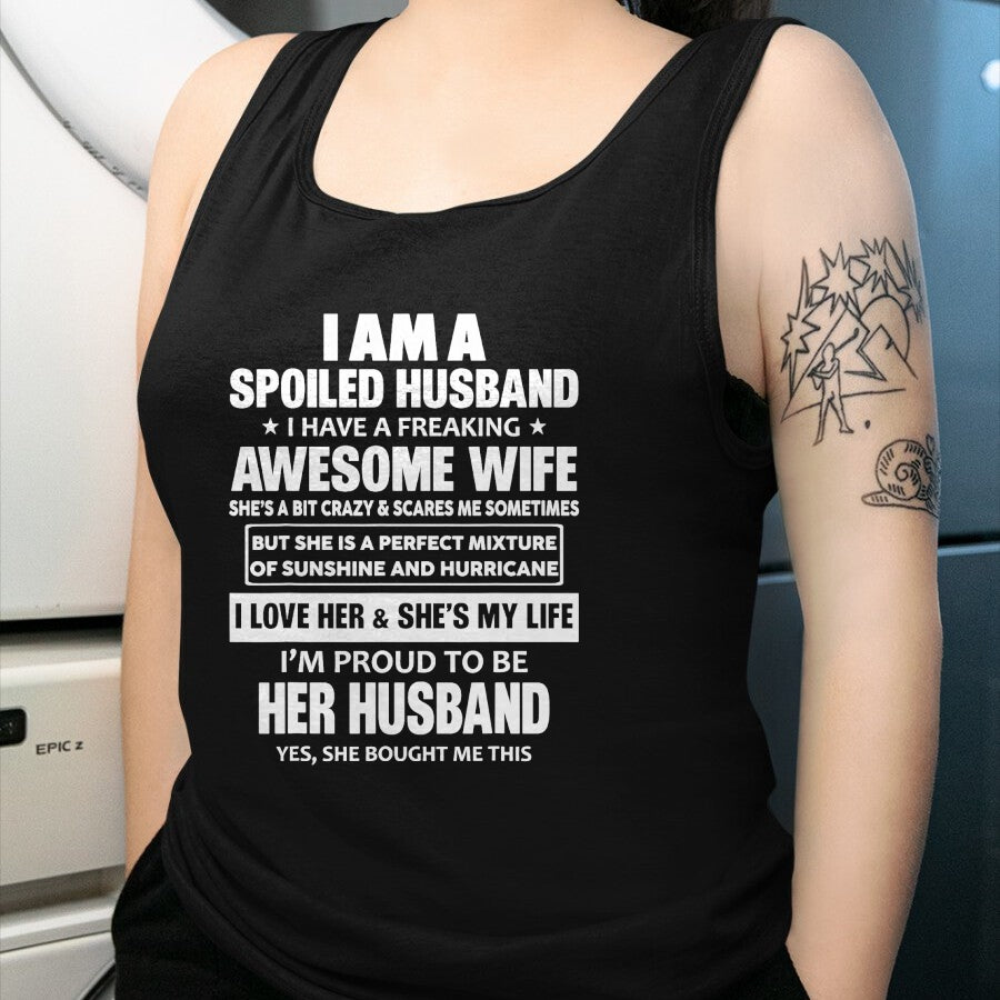 Best Husband Shirt, Wife and Husband Unisex T-Shirt/Hoodie/Sweatshirt HLT00 - I Am A Spoiled Husband I Have A Freaking Awesome Wife T-Shirt