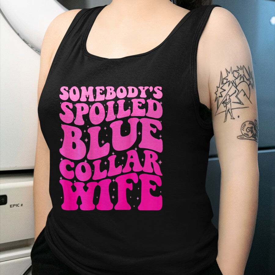Best Wife Shirt, Wife and Husband Unisex T-Shirt/Hoodie/Sweatshirt HLT00 - Somebody's Spoiled Blue Collar Wife Someones spoiled ON BACK T-Shirt