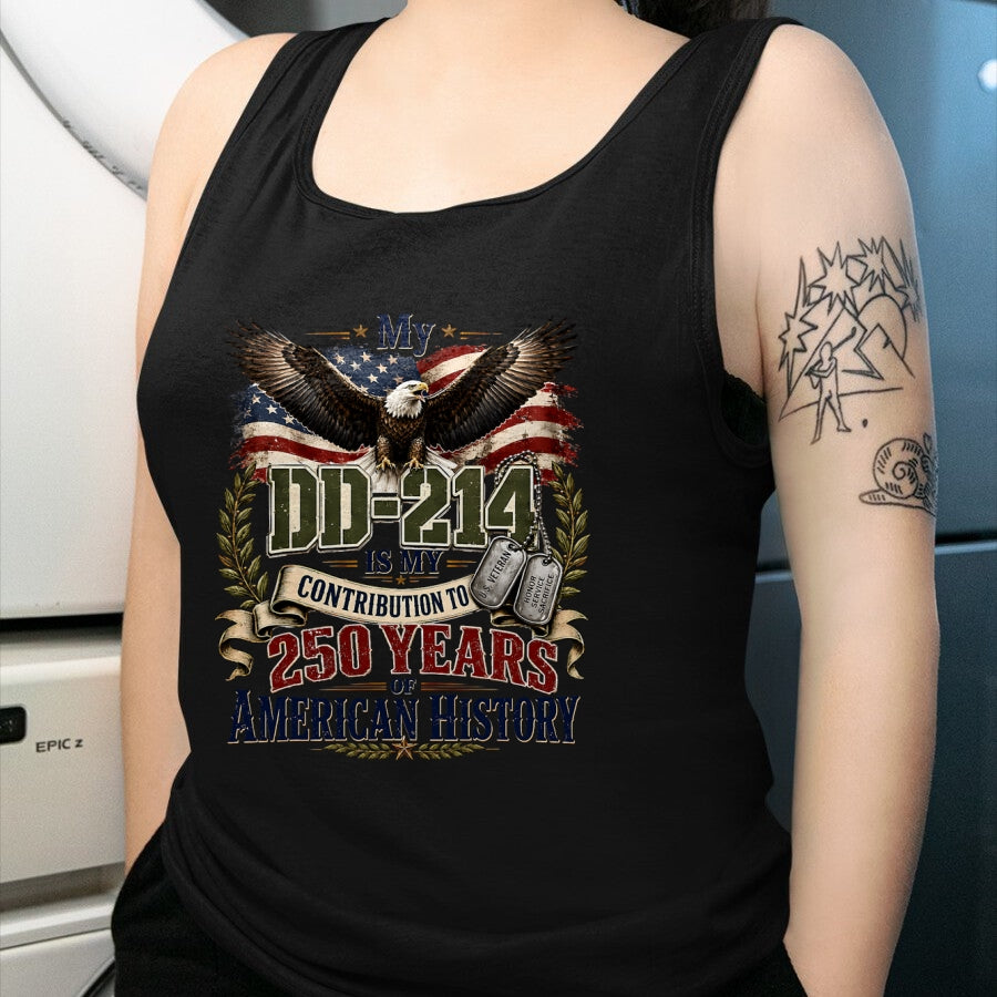 Proud Veteran Shirt, Funny Veteran UnisexT-Shirt/Hoodie/Sweatshirt HLT00 - My DD-214 is My Contribution Veteran 250 Years America T-Shirt