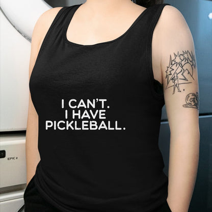 Funny Pickleball Shirt, Pickleball Lover Unisex T-Shirt/Hoodie/Sweatshirt HLT00 - I Cant Have Pickle Ball Pickleball Sport Women Men Kid Youth T-Shirt