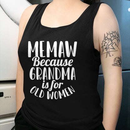 Best Grandma Shirt, Proud Grandma Unisex T-Shirt/Hoodie/Sweatshirt HLT00 - Memaw Because Grandma is for Old Women Funny Mothers Day T-Shirt
