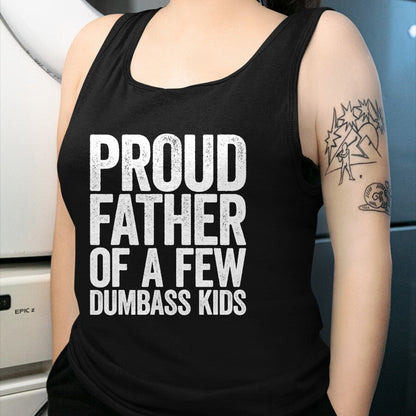 Gift for Dad Shirt, Funny Dad Unisex T-Shirt/Hoodie/Sweatshirt HLT00 – Proud Father Of A Few Dumbass Kids T-Shirt Funny Fathers Day T-Shirt