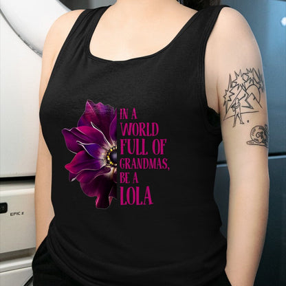 Best Grandma Shirt, Proud Grandma Unisex T-Shirt/Hoodie/Sweatshirt HLT00 - Anemone World Full Of Grandmas Be LOLA Grandmas Gifts T-Shirt
