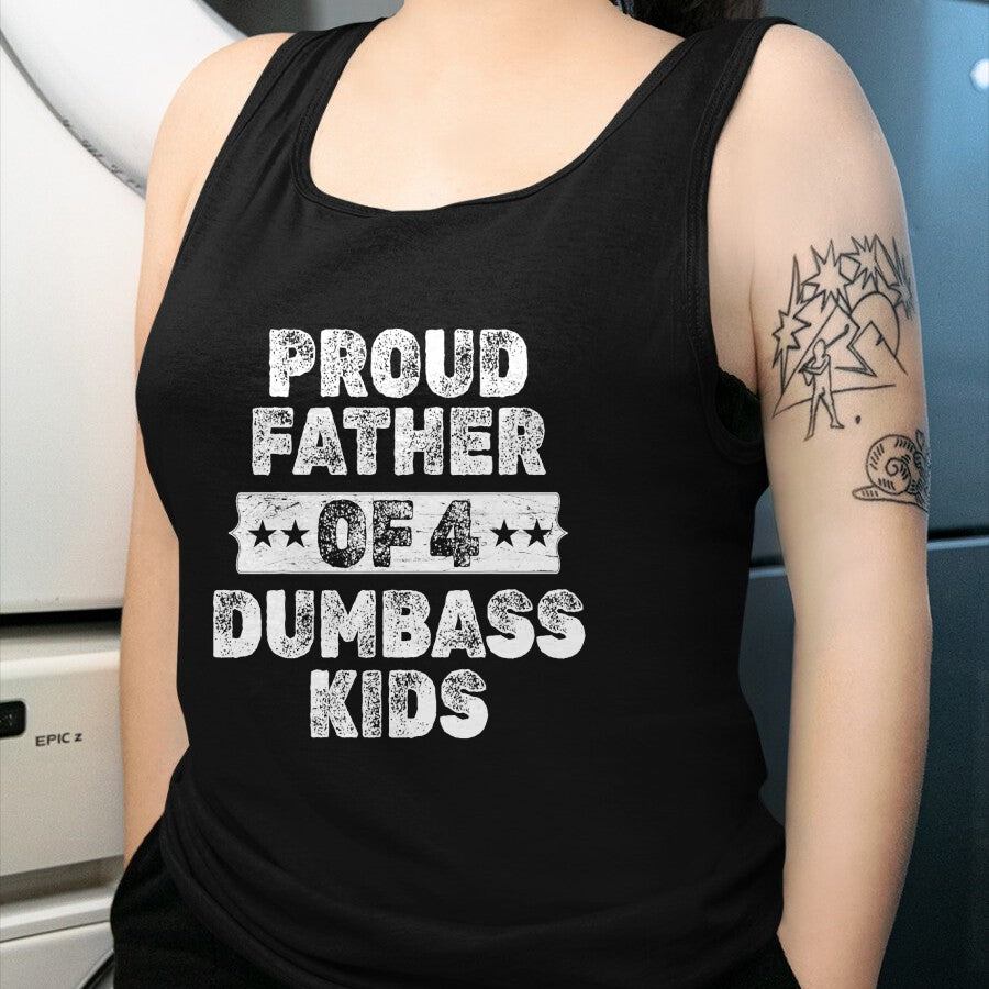 Gift for Dad Shirt, Funny Dad Unisex T-Shirt/Hoodie/Sweatshirt HLT00 – Proud Father Of 4 Dumbass Kids Funny Vintage Fathers Day T-Shirt