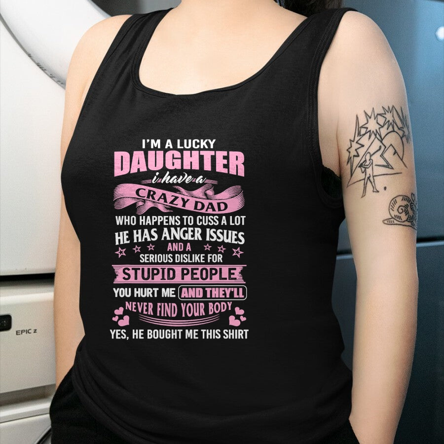 Gift for Dad Shirt, Funny Dad Unisex T-Shirt/Hoodie/Sweatshirt HLT00 – Best Daughter Shirt - I_m a Lucky Daughter I Have Crazy Dad T-Shirt