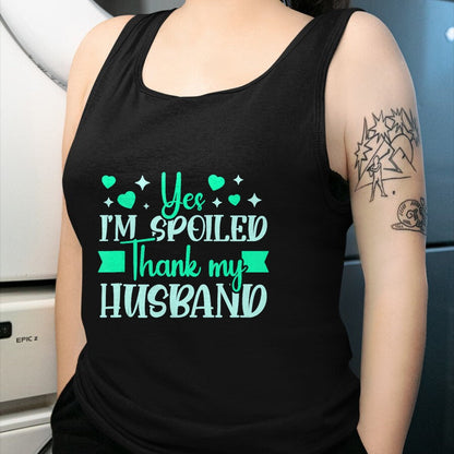 Best Wife Shirt, Wife and Husband Unisex T-Shirt/Hoodie/Sweatshirt HLT00 - Gift for wife T shirt, spoiled wife   Funny Wife I’M Spoiled Thank My Husband Spoiled Wife Tank Top (2)