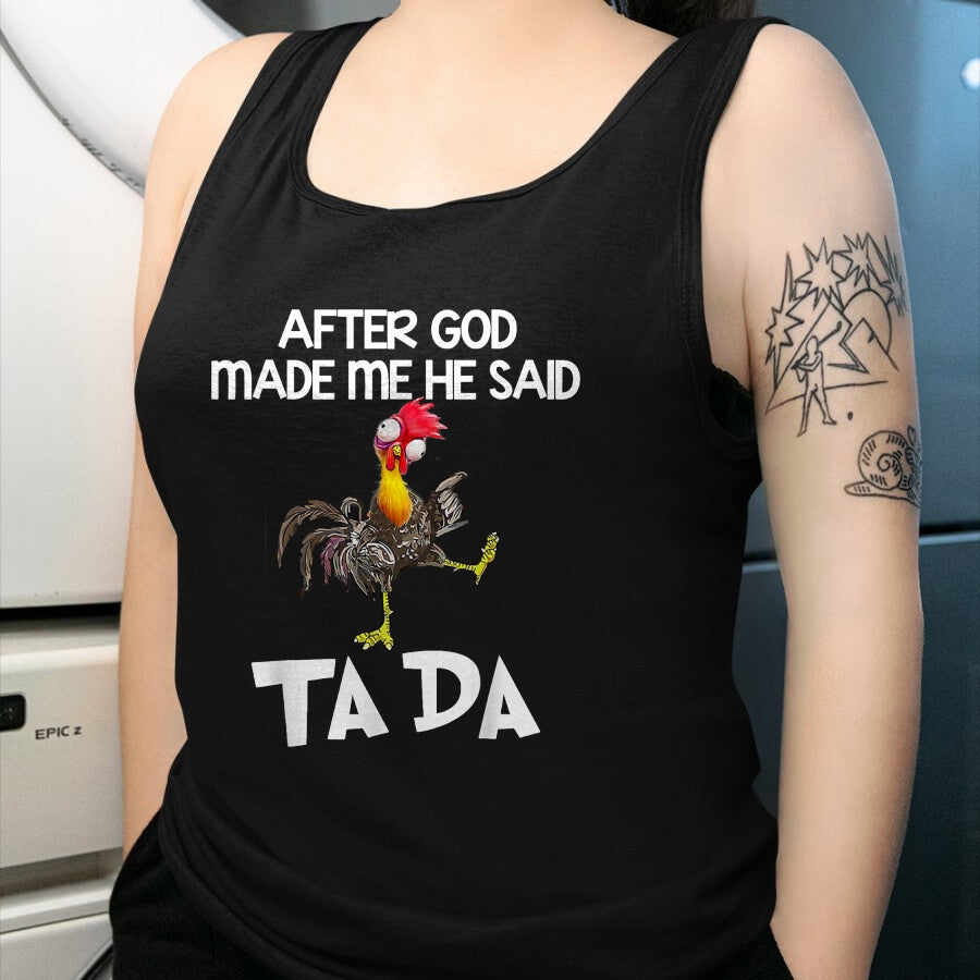 Best Thanksgiving Family Shirt , Funny Thanksgiving UnisexT-Shirt/Hoodie/Sweatshirt HLT00 -  After God made Me He Said Ta Da Funny Chicken T-Shirt
