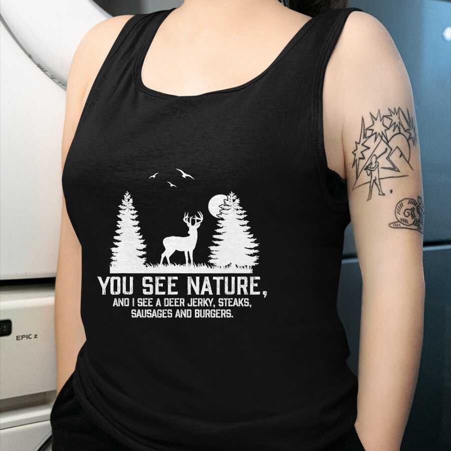Funny Hunting Shirt, Gift For Hunting Lover Unisex T-Shirt/Hoodie/Sweatshirt HLT00 - Gifts for Hunters Men You See Nature Funny Deer Hunting T-Shirt