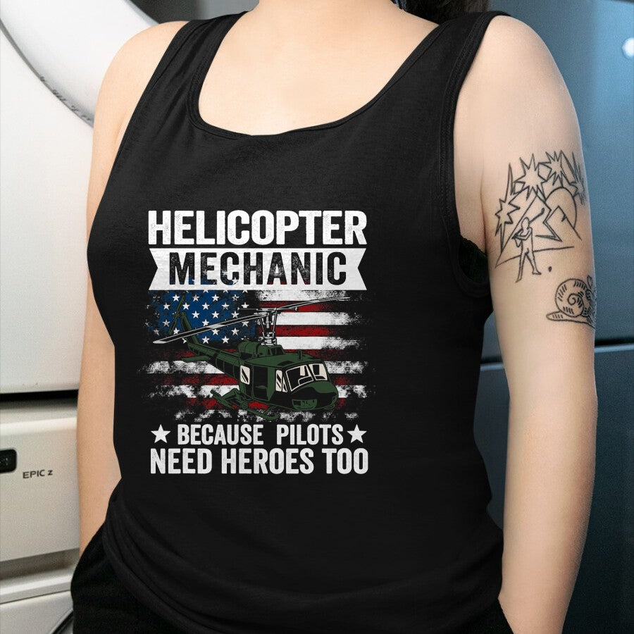 Best Mechanic Life Shirt, Funny Mechanic UnisexT-Shirt/Hoodie/Sweatshirt HLT00 - Helicopter Mechanic Because Pilots Need Heroes Too T-Shirt