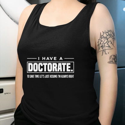 Best Doctor Shirt, Funny Doctor UnisexT-Shirt/Hoodie/Sweatshirt HLT00 - I Have A Doctorate Funny Doctoral Degree Graduation PhD T-Shirt Small