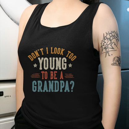 Best Grandpa Shirt, Proud Grandpa Unisex T-Shirt/Hoodie/Sweatshirt HLT00 - Don't I Look Too Young to Be A Grandpa Father's Day Papa T-Shirt (1)