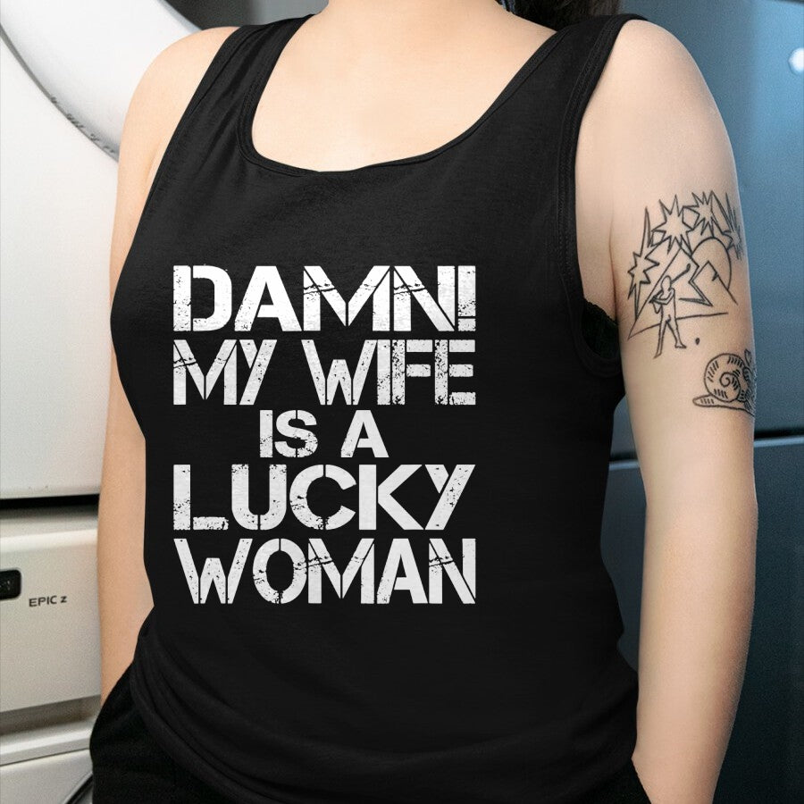 Best Wife Shirt, Wife and Husband Unisex T-Shirt/Hoodie/Sweatshirt HLT00 - Gift for wife T shirt, lucky wife   Funny Sarcastic Humor Damn My Wife Is A Lucky Woman T-Shirt