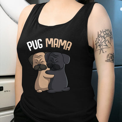Dog Love Shirt, Dog Lover Gift T-Shirt/Hoodie/Sweatshirt HLT00 - Pug Mama Dog Mom Lover Owner Girls Women T-Shirt