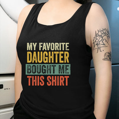 Gift for Dad Shirt, Funny Dad Unisex T-Shirt/Hoodie/Sweatshirt HLT00 – My Favorite Daughter Bought Me This Funny Dad Father T-Shirt