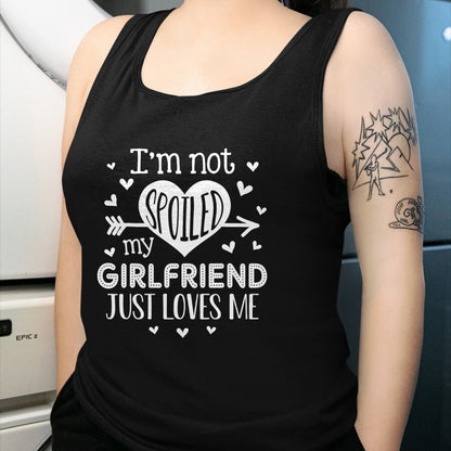 Best Wife Shirt, Wife and Husband Unisex T-Shirt/Hoodie/Sweatshirt HLT00 - I'm Not Spoiled My Girlfriend Just Loves Me Valentines T-Shirt