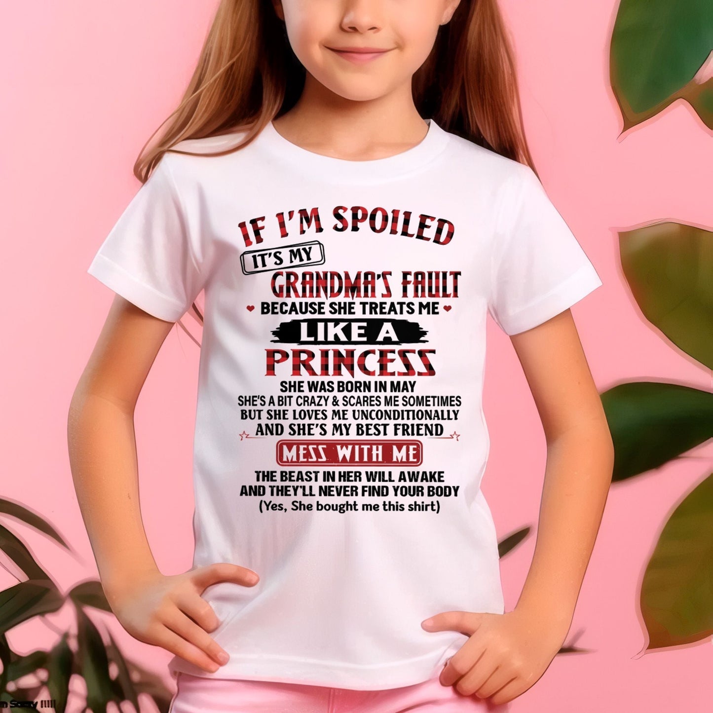 IF I'M SPOILED IT'S MY GRANDMA'S FAULT ♥ BECAUSE SHE TREATS ME ♥ LIKE A PRINCESS - From Grandma for granddaughter - NINA05 (SKU07-92-05)