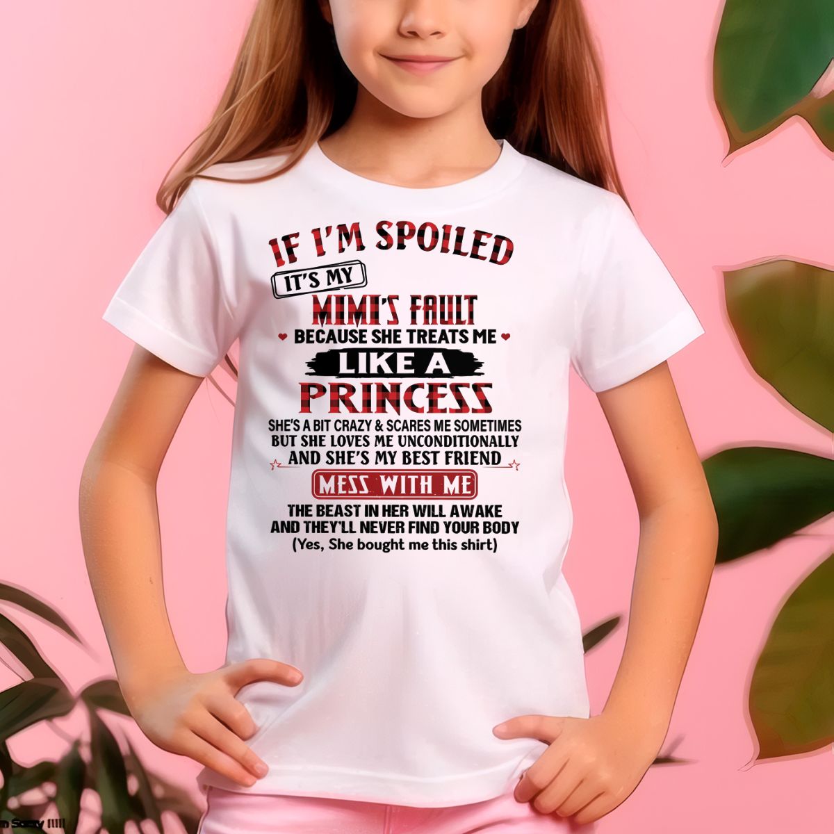 IF I'M SPOILED IT'S MY MIMI'S FAULT ♥ BECAUSE SHE TREATS ME ♥ LIKE A PRINCESS - From Grandma for granddaughter - NINA00