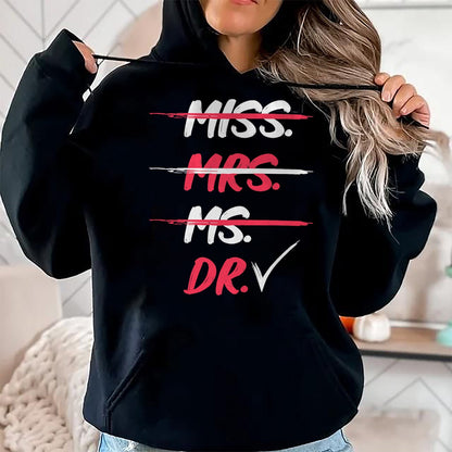 Best Doctor Shirt, Funny Doctor UnisexT-Shirt/Hoodie/Sweatshirt HLT00 - Miss Mrs Ms Dr Doctorate Graduation Gift T-Shirt