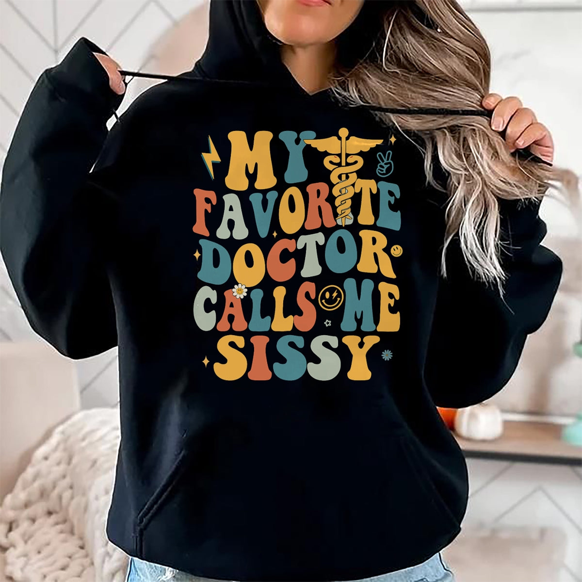 Best Doctor Shirt, Funny Doctor UnisexT-Shirt/Hoodie/Sweatshirt HLT00 - Groovy My Favorite Doctor Calls Me Sissy T-Shirt