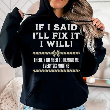 Best Mechanic Life Shirt, Funny Mechanic UnisexT-Shirt/Hoodie/Sweatshirt HLT00 - If I Said I'll Fix It I Will Funny Mechanic Handyman T-Shirt