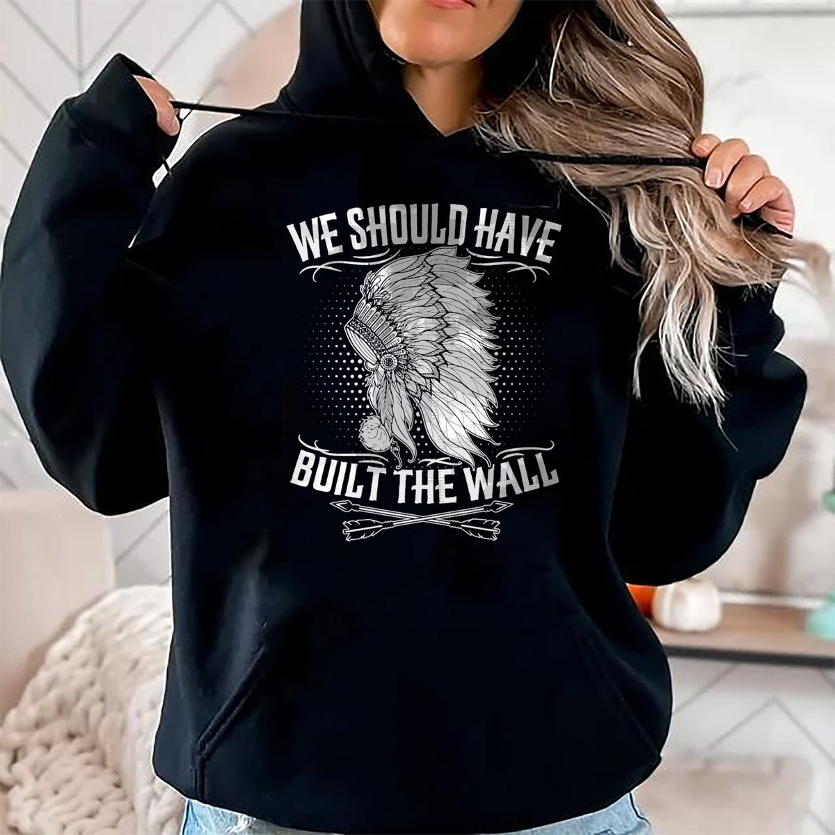 Native American T-Shirts, Vintage Native American Unisex T-Shirt/Hoodie/Sweatshirt HLT00 - We Should Have Built A Wall Native American Quote (1)