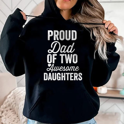 Gift for Dad Shirt, Funny Dad Unisex T-Shirt/Hoodie/Sweatshirt HLT00 – PROUD DAD OF TWO AWESOME DAUGHTERS Funny Father_s Day Joke T-Shirt