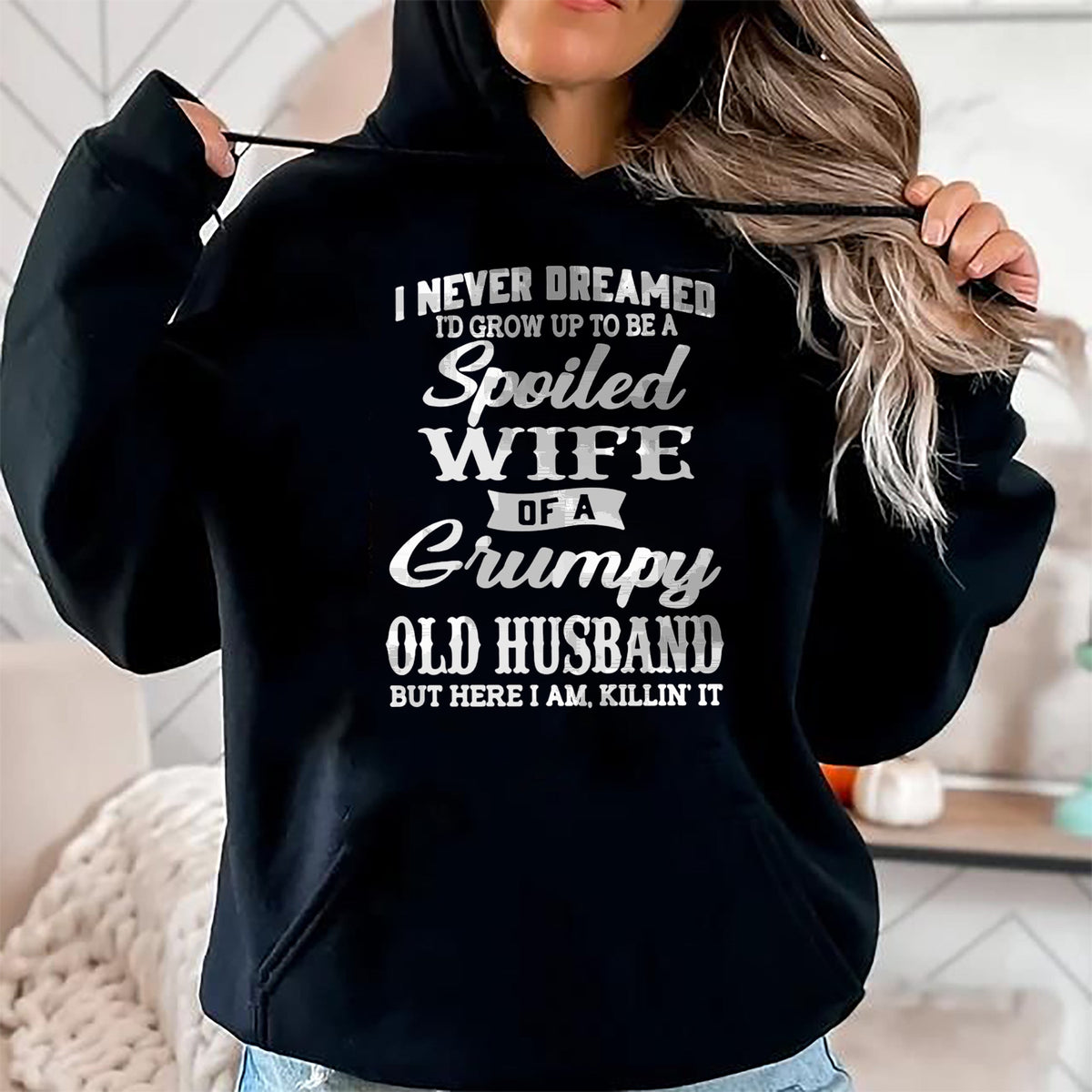Best Wife Shirt, Wife and Husband Unisex T-Shirt/Hoodie/Sweatshirt HLT00 - Gift for wife T shirt, spoiled wife   I Never Dreamed I'd Grow Up To Be A Spoiled Wife Long Sleeve T