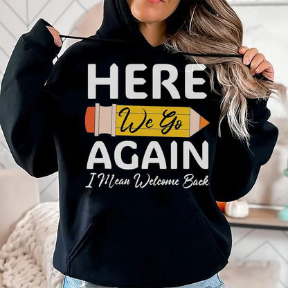 Best Student Shirt, Funny Back To School UnisexT-Shirt/Hoodie/Sweatshirt HLT00 - Here We Go Again I Mean Welcome Back to School Funny Teacher T-Shirt, Men, Black, 3X-Large (1)
