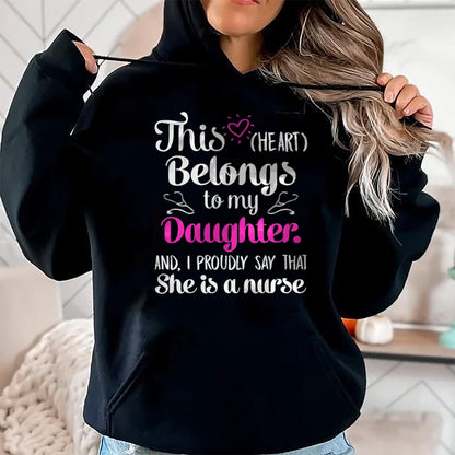 Funny Nurse Shirt, Nurse Unisex T-Shirt/Hoodie/Sweatshirt HLT00 - This Heart Belong To My Daughter She Is A Nurse Best Funny T-Shirt