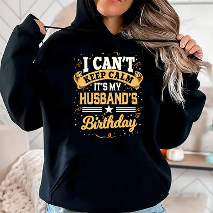 Best Wife Shirt, Wife and Husband Unisex T-Shirt/Hoodie/Sweatshirt HLT00 - I Can't Keep Calm It's My Husband Birthday Party Gift T-Shirt
