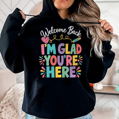 Best Student Shirt, Funny Back To School UnisexT-Shirt/Hoodie/Sweatshirt HLT00 - Welcome Back I_m Glad You_re Here Back to School Teacher T-Shirt (1)