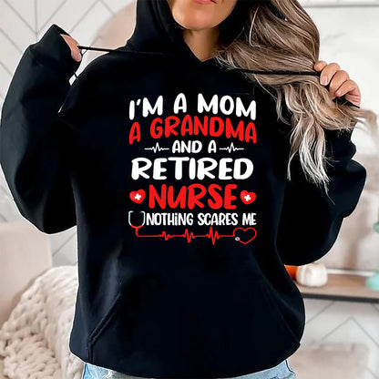 Funny Nurse Shirt, Nurse Unisex T-Shirt/Hoodie/Sweatshirt HLT00 - I'm A Mom And A Grandma And Retired Nurse Funny Retirement T-Shirt