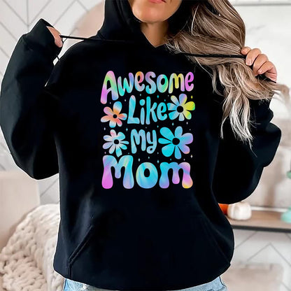 Gift for Mom Shirt, Funny Mom Unisex T-Shirt/Hoodie/Sweatshirt HLT00 - Awesome Like My Mom Mommy Groovy Graphic Mother_s Day T-Shirt