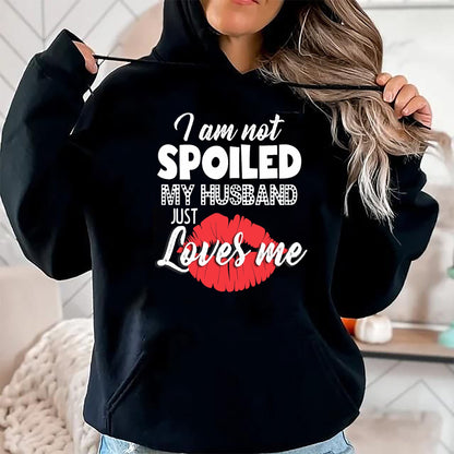 Best Wife Shirt, Wife and Husband Unisex T-Shirt/Hoodie/Sweatshirt HLT00 - Gift for wife T shirt, spoiled wife   Funny Wife T-Shirt I'm Not Spoiled My Husband Just Loves Me T- (1)