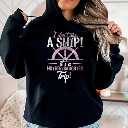 Gift for Mom Shirt, Funny Mom Unisex T-Shirt/Hoodie/Sweatshirt HLT00 - It's A Mother Daughter Trip Cruise Ship Wear T-Shirt