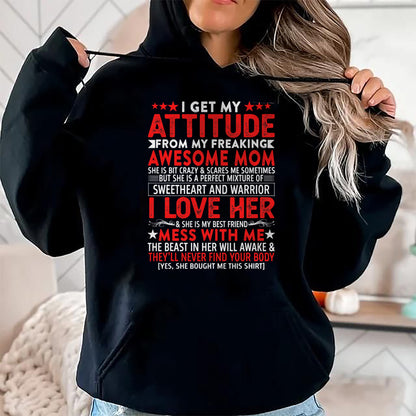 Gift for Mom Shirt, Funny Mom Unisex T-Shirt/Hoodie/Sweatshirt HLT00 - I Get My Attitude From My Freaking Awesome Mom Mothers Gift T-Shirt