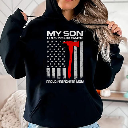 Gift for Mom Shirt, Funny Mom Unisex T-Shirt/Hoodie/Sweatshirt HLT00 - My Son Has Your Back Proud Firefighter Mom T-Shirt