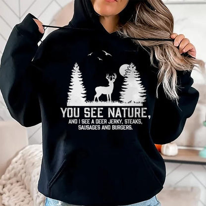 Funny Hunting Shirt, Gift For Hunting Lover Unisex T-Shirt/Hoodie/Sweatshirt HLT00 - Gifts for Hunters Men You See Nature Funny Deer Hunting T-Shirt